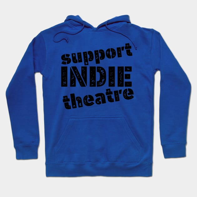 Support Indie Theatre Hoodie by CafeConCawfee